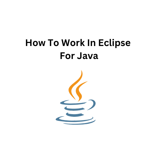 16.How To Work In Eclipse For Java